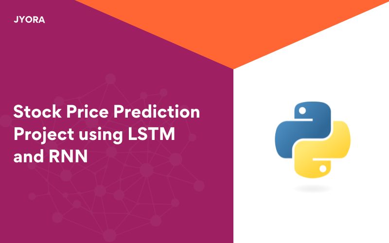 Stock Price Prediction Project using LSTM and RNN